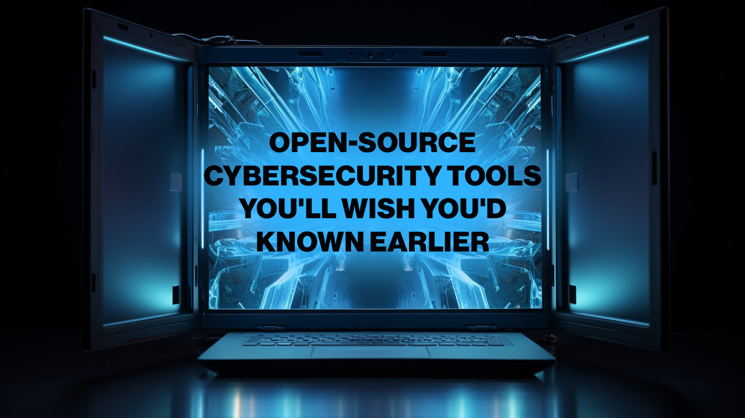 Unlock the Secrets: Discover 15 Game-Changing Open-Source Cybersecurity Tools You Never Knew Existed!